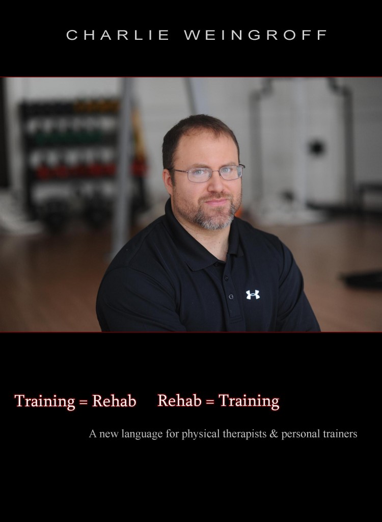 Charlie Weingroff: Training=Rehab Rehab=Training
