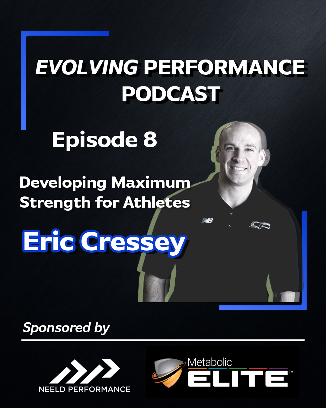 Evolving Performance Podcast (Ep8): Developing Maximum Strength for Athletes with Eric Cressey