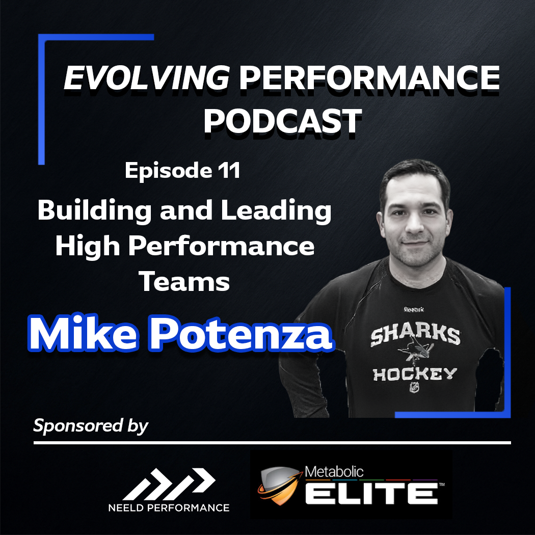 Evolving Performance Podcast (Ep11): Building and Leading High Performance Teams with Mike Potenza